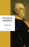 The Age of Bismarck - Thomas Dyer