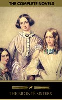 The Brontë Sisters: The Complete Novels (Golden Deer Classics) - Charlotte Brontë, Emily Brontë, Anne Brontë, Golden Deer Classics, The Brontë Sisters