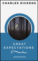 Great Expectations (ArcadianPress Edition) - Arcadian Press, Great Expectations