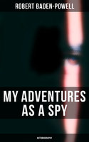 My Adventures as a Spy: Autobiography - Robert Baden-Powell