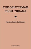 The Gentleman from Indiana - Newton Booth Tarkington