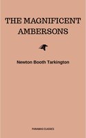 The Magnificent Ambersons (Pulitzer Prize for Fiction 1919) - Newton Booth Tarkington