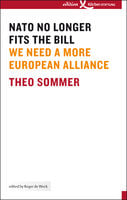 NATO No Longer Fits The Bill: We Need A More European Alliance - Theo Sommer