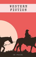 Western Fiction 10 Pack: 10 Full Length Classic Westerns - Zane Grey, Max Brand, Bret Harte, Owen Wister, B.M. Bower, Andy Adams, Marah Ellis Ryan