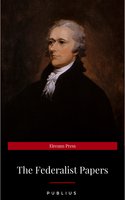 The Federalist Papers by Publius - Publius