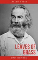 The Complete Walt Whitman: Drum-Taps, Leaves of Grass, Patriotic Poems, Complete Prose Works, The Wound Dresser, Letters - Walt Whitman