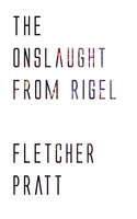 The Onslaught from Rigel - Fletcher Pratt