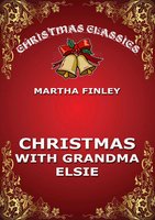 Christmas With Grandma Elsie - Martha Finley