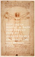 How to Analyze People on Sight — The Five Human Types - Ralph Paine Benedict, Elsie Lincoln Benedict