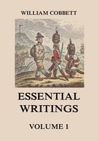 Essential Writings Volume 1 - William Cobbett