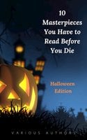 10 Masterpieces You Have to Read Before You Die [Halloween Edition] - Henry James, Washington Irving, Mary Shelley, Robert Louis Stevenson, H.P. Lovecraft, William Black