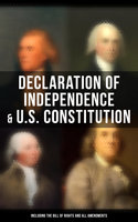 Declaration of Independence & U.S. Constitution (Including the Bill of Rights and All Amendments) - James Madison, Benjamin Franklin, Thomas Jefferson, John Adams, George Washington, U.S. Government