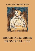 Original Stories from Real Life - Mary Wollstonecraft