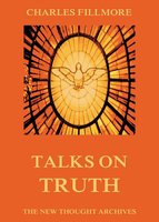 Talks on Truth - Charles Fillmore