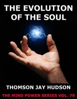 The Evolution Of The Soul - Thomas Jay Hudson