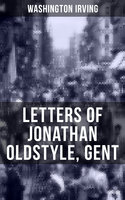 Letters of Jonathan Oldstyle, Gent - Washington Irving