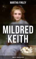 Mildred Keith - Complete 7 Book Collection - Martha Finley