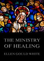 The Ministry Of Healing - Ellen Gould White