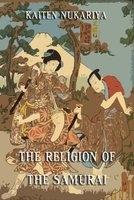 The Religion Of The Samurai - Kaiten Nukariya