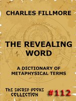 The Revealing Word - A Dictionary Of Metaphysical Terms - Charles Fillmore