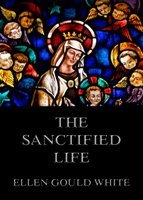 The Sanctified Life - Ellen Gould White