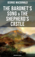 The Baronet's Song & The Shepherd's Castle (Adventure Classics) - George MacDonald