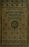 The Story of the Thirteen Colonies - H.A. Guerber