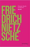 Friedrich Nietzsche: Pensar desde el abismo - Toni Llácer Echave