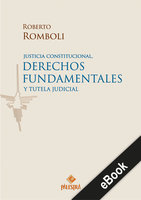 Justicia constitucional, derechos fundamentales y tutela judicial - Roberto Romboli