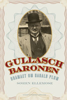 Gullaschbaronen: Dramaet om Harald Plum (1881-1929) - Søren Ellemose