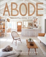 Abode: Thoughtful Living with Less - Serena Mitnik-Miller, Mason St. Peter, Melissa Goldstein