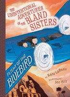 Flight of the Bluebird (The Unintentional Adventures of the Bland Sisters Book 3) - Kara LaReau