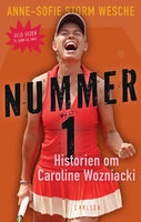 Nummer 1: Historien om Caroline Wozniacki - Anne-Sofie Storm Wesche
