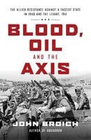 Blood, Oil and the Axis - John Broich