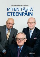 Miten tästä eteenpäin - Martti Ahtisaari, Jaakko Iloniemi, Tapani Ruokanen