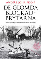 De glömda blockadbrytarna: Krigsdramatik på svenska västkusten 1939-1945 - Anders Johansson