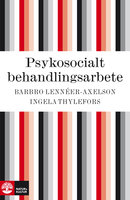 Psykosocialt behandlingsarbete - Ingela Thylefors, Barbro Lennéer-Axelson