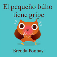 El pequeño búho tiene gripe - Brenda Ponnay