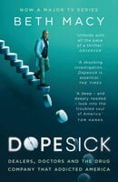 Dopesick: Dealers, Doctors and the Drug Company that Addicted America - Beth Macy