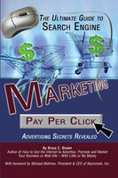 The Ultimate Guide to Search Engine Marketing: Pay Per Click Advertising Secrets Revealed - Bruce C. Brown