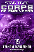 Star Trek, Corps of Engineers - Episode 15: Ferne Vergangenheit - Robert Greenberger