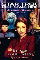 Star Trek - Deep Space Nine 6: Mission Gamma 2 - Dieser graue Geist - Heather Jarman