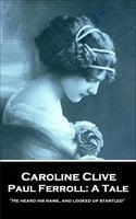 Paul Ferroll: A Tale - Caroline Clive