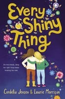 Every Shiny Thing - Cordelia Jensen, Laurie Morrison