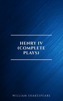 Henry IV (Complete Plays) - William Shakespeare