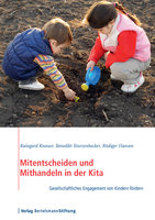 Mitentscheiden und Mithandeln in der Kita: Gesellschaftliches Engagement von Kindern fördern - Rüdiger Hansen, Raingard Knauer, Benedikt Sturzenhecker