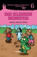 Die kleinen Monster: Hicks, hicks, Pieps - Pernille Eybye, Carina Evytt
