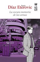 La oscura memoria de las armas: (segunda edición) - Ramón Díaz Eterovic