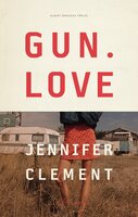 Gun love - Jennifer Clement