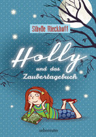 Holly und das Zaubertagebuch - Band 1 - Sibylle Rieckhoff, Susanne Göhlich